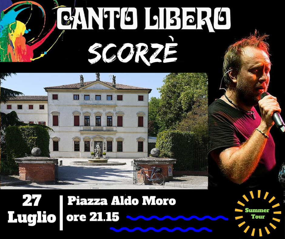 “Canto Libero” Summer Tour: 3^ data SCORZE’ (VE)