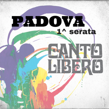 Canto Libero – Padova 1^ sera
